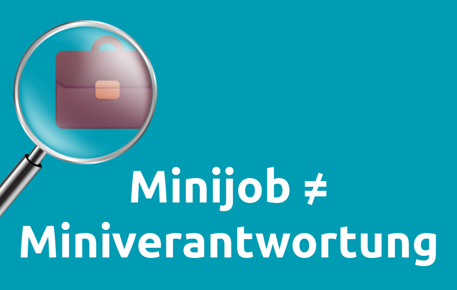 blauer Hintergrund mit einer Aktentasche hinter einer Lupe. Die Aufschrift Minijob nicht gleich Miniverantwortung.